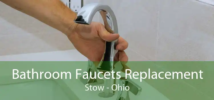 Bathroom Faucets Replacement Stow - Ohio