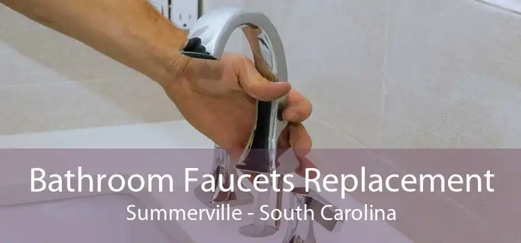 Bathroom Faucets Replacement Summerville - South Carolina