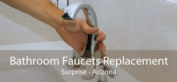 Bathroom Faucets Replacement Surprise - Arizona