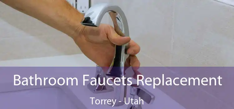 Bathroom Faucets Replacement Torrey - Utah
