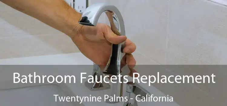Bathroom Faucets Replacement Twentynine Palms - California