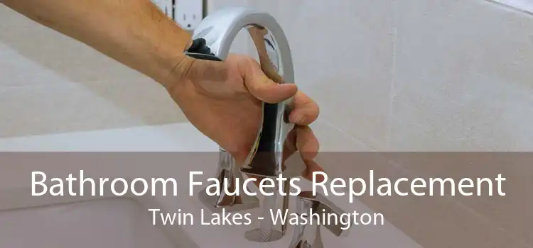 Bathroom Faucets Replacement Twin Lakes - Washington