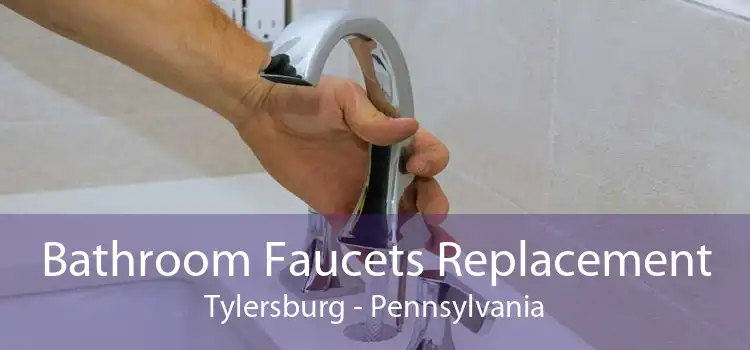 Bathroom Faucets Replacement Tylersburg - Pennsylvania