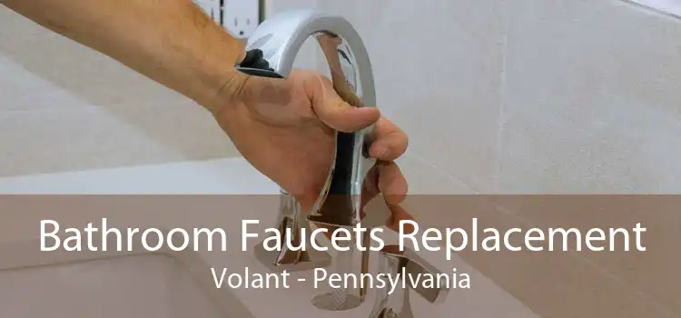 Bathroom Faucets Replacement Volant - Pennsylvania