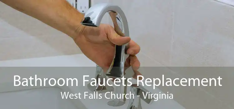 Bathroom Faucets Replacement West Falls Church - Virginia