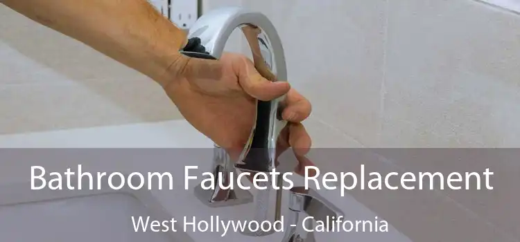 Bathroom Faucets Replacement West Hollywood - California