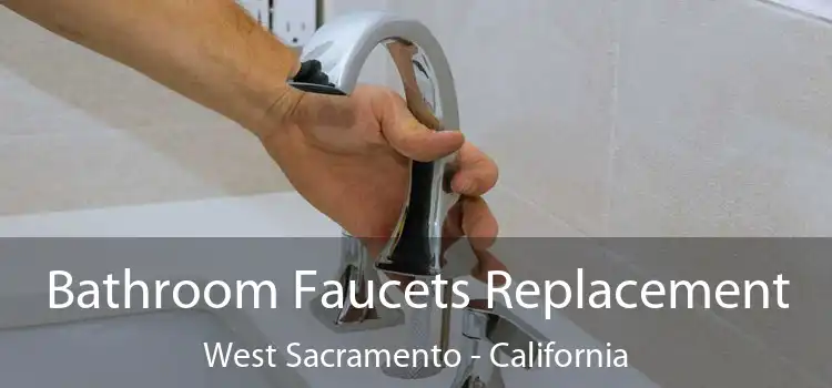 Bathroom Faucets Replacement West Sacramento - California