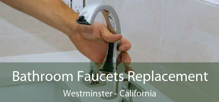 Bathroom Faucets Replacement Westminster - California