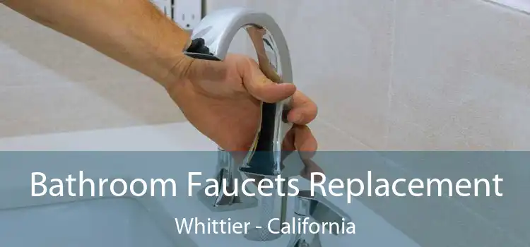 Bathroom Faucets Replacement Whittier - California