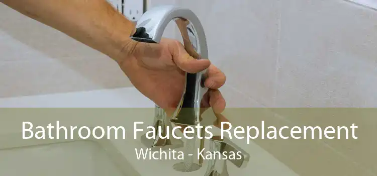 Bathroom Faucets Replacement Wichita - Kansas