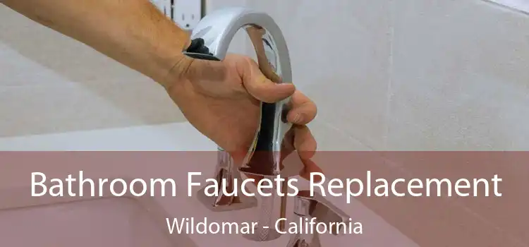 Bathroom Faucets Replacement Wildomar - California