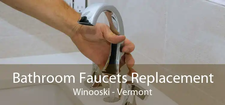 Bathroom Faucets Replacement Winooski - Vermont