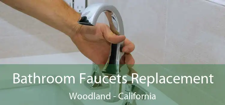 Bathroom Faucets Replacement Woodland - California