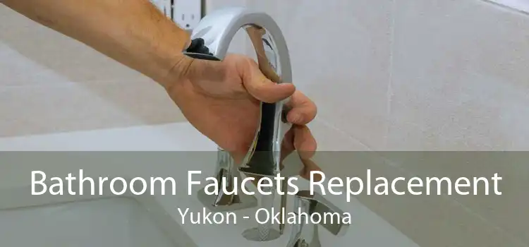 Bathroom Faucets Replacement Yukon - Oklahoma