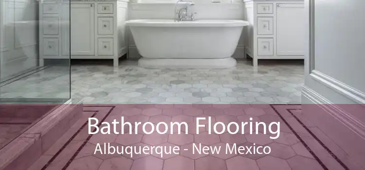 Bathroom Flooring Albuquerque - New Mexico