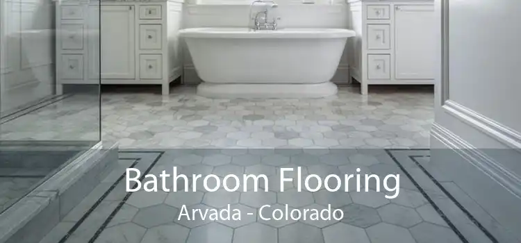 Bathroom Flooring Arvada - Colorado