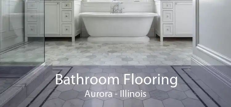 Bathroom Flooring Aurora - Illinois