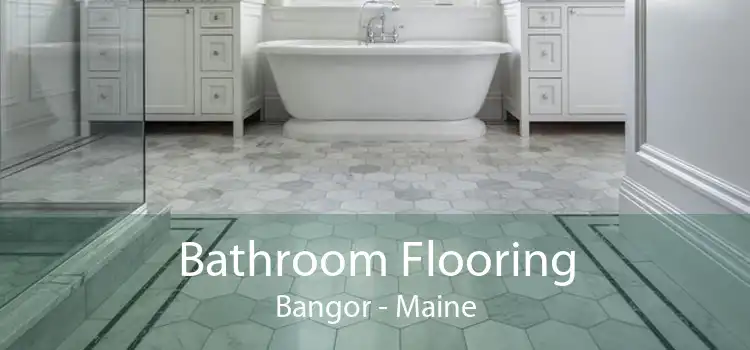 Bathroom Flooring Bangor - Maine