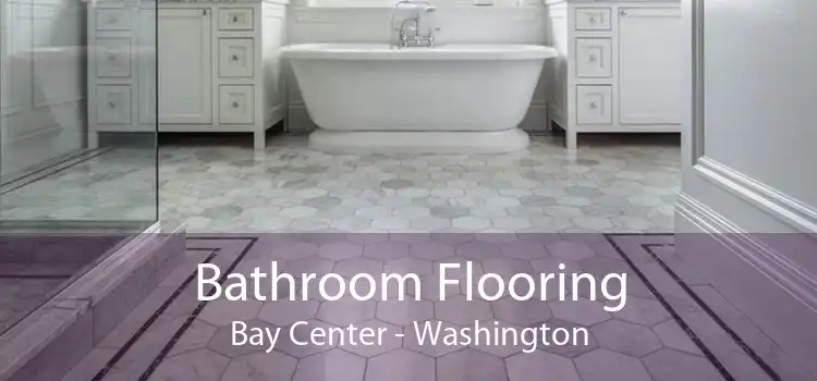 Bathroom Flooring Bay Center - Washington