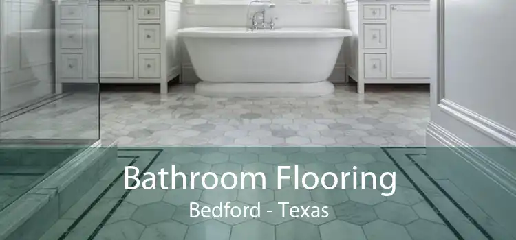 Bathroom Flooring Bedford - Texas