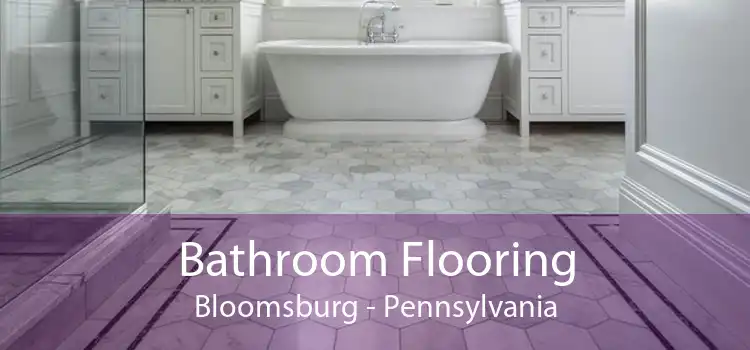 Bathroom Flooring Bloomsburg - Pennsylvania