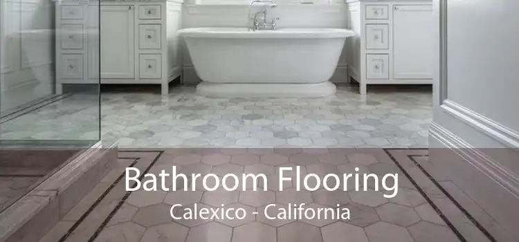 Bathroom Flooring Calexico - California