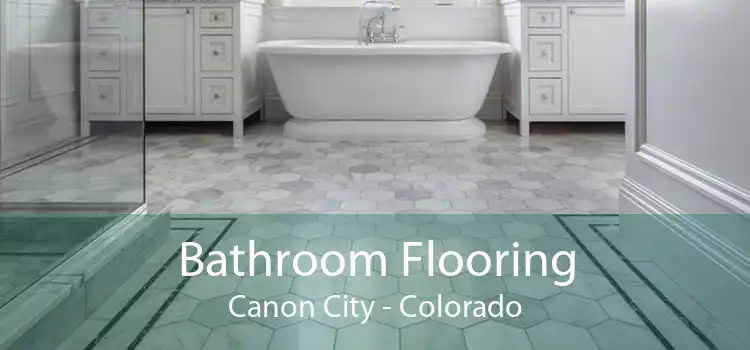 Bathroom Flooring Canon City - Colorado