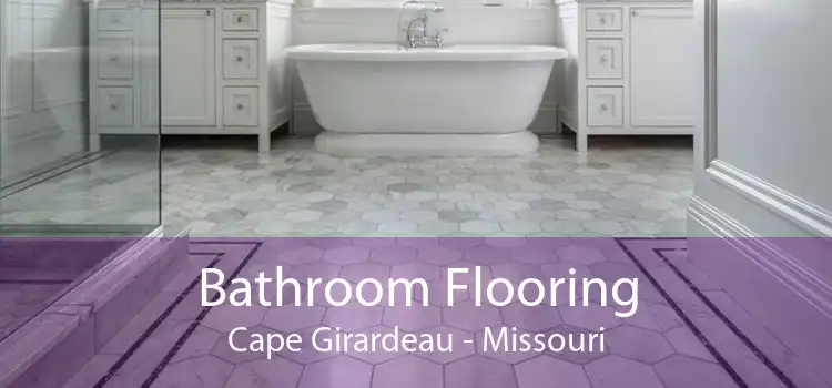 Bathroom Flooring Cape Girardeau - Missouri