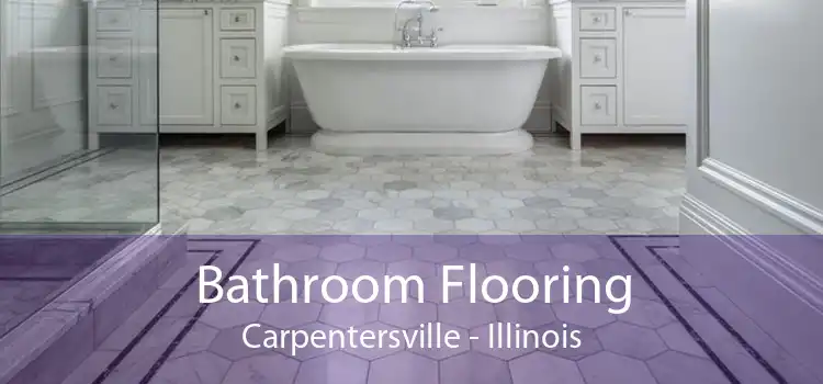 Bathroom Flooring Carpentersville - Illinois