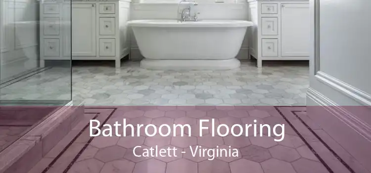 Bathroom Flooring Catlett - Virginia