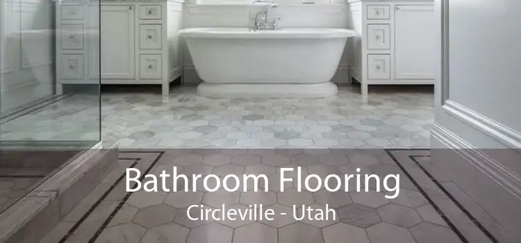 Bathroom Flooring Circleville - Utah