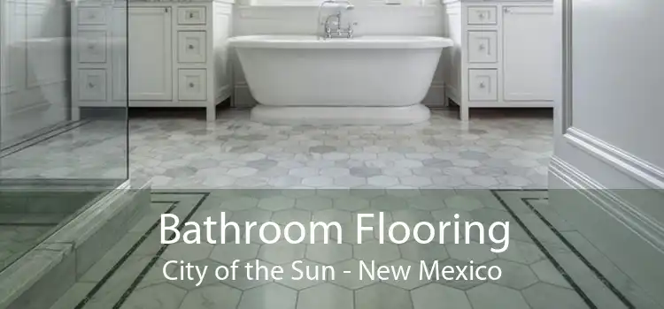 Bathroom Flooring City of the Sun - New Mexico