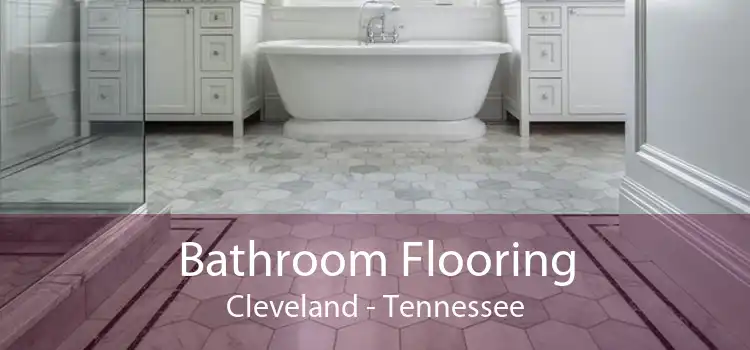 Bathroom Flooring Cleveland - Tennessee