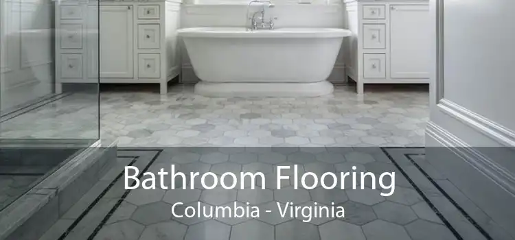 Bathroom Flooring Columbia - Virginia