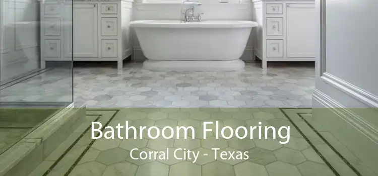 Bathroom Flooring Corral City - Texas