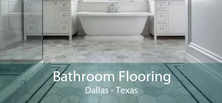 Bathroom Flooring Dallas - Texas