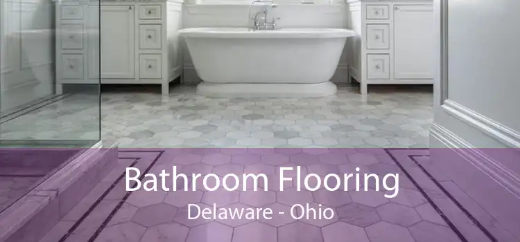 Bathroom Flooring Delaware - Ohio