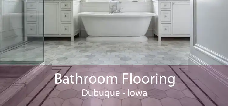 Bathroom Flooring Dubuque - Iowa