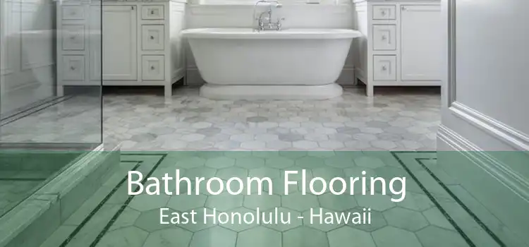 Bathroom Flooring East Honolulu - Hawaii