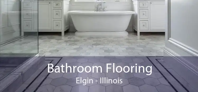 Bathroom Flooring Elgin - Illinois