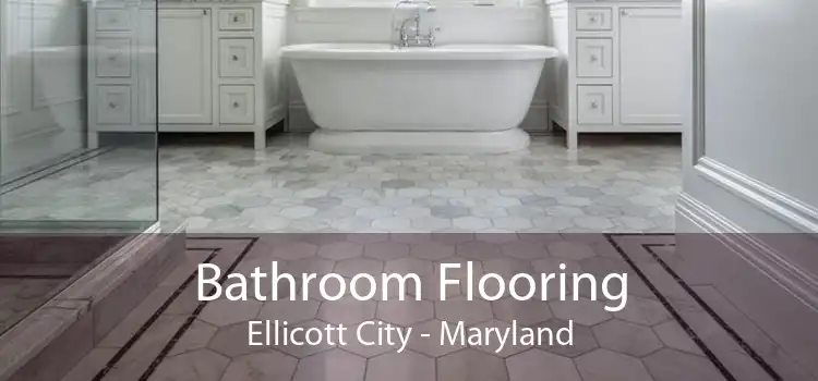 Bathroom Flooring Ellicott City - Maryland