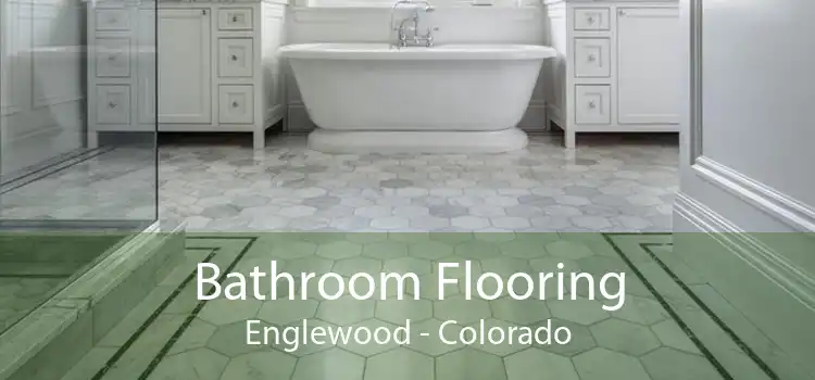 Bathroom Flooring Englewood - Colorado