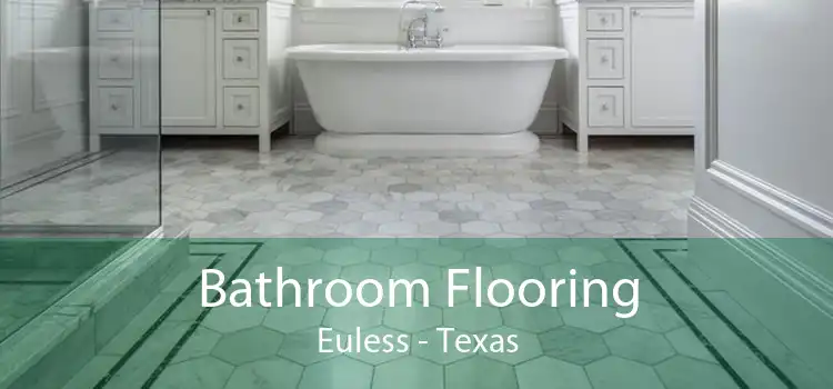 Bathroom Flooring Euless - Texas