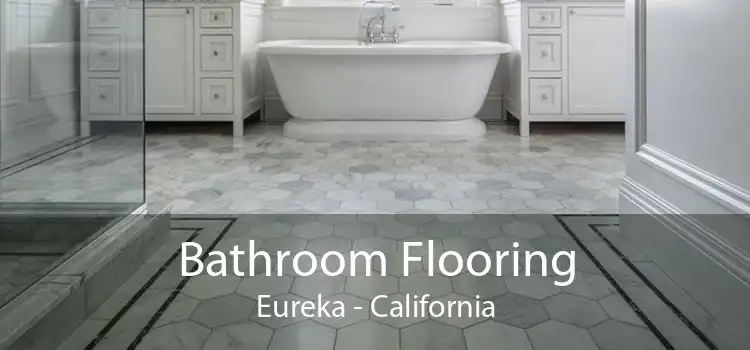 Bathroom Flooring Eureka - California