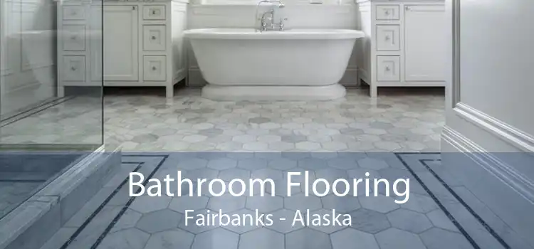 Bathroom Flooring Fairbanks - Alaska