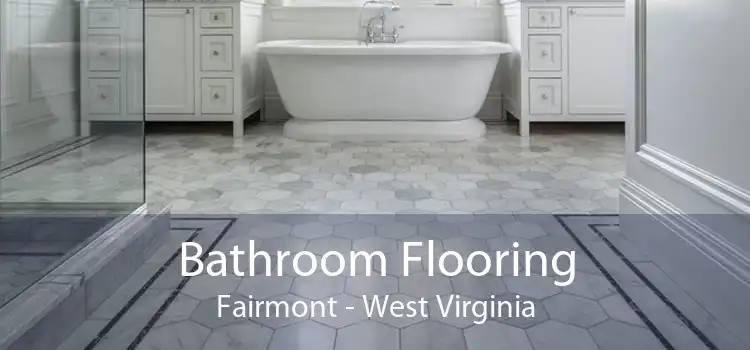 Bathroom Flooring Fairmont - West Virginia