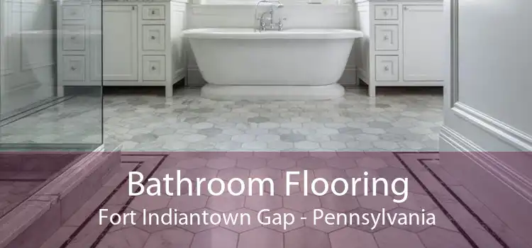 Bathroom Flooring Fort Indiantown Gap - Pennsylvania