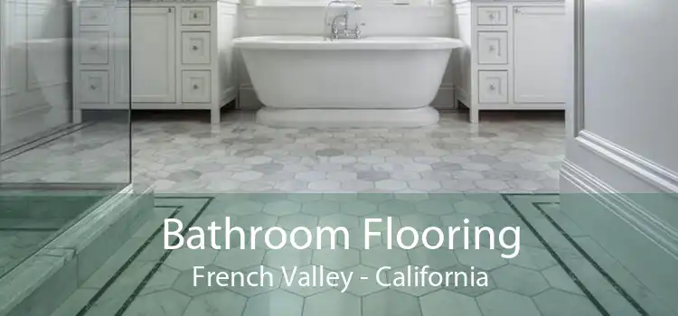 Bathroom Flooring French Valley - California