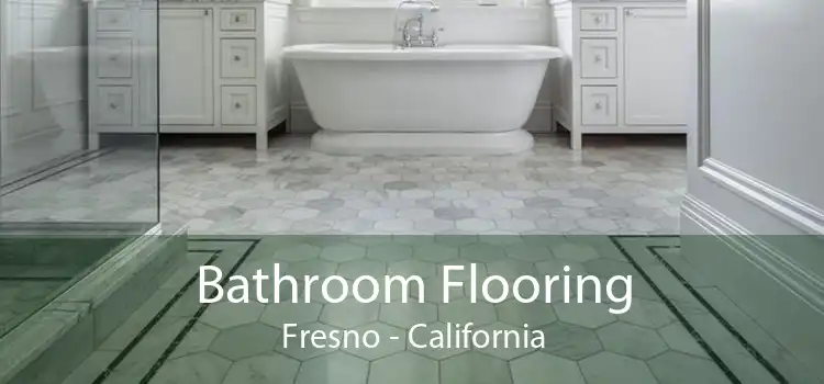 Bathroom Flooring Fresno - California