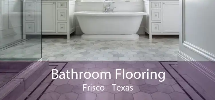 Bathroom Flooring Frisco - Texas